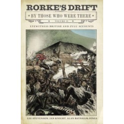 Rorke's Drift By Those Who Were There: Volume II