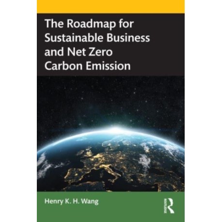 The Roadmap for Sustainable Business and Net Zero Carbon Emission