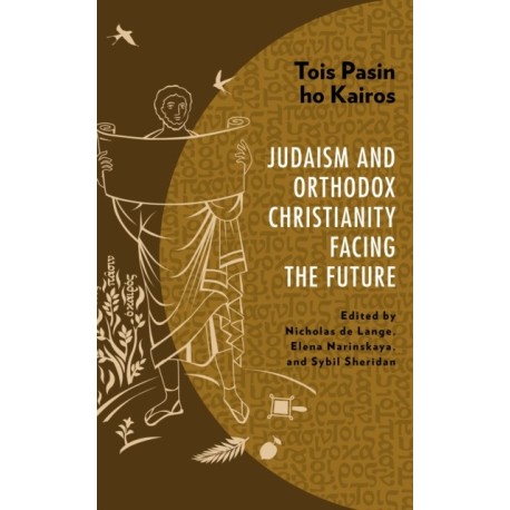 Tois Pasin ho Kairos: Judaism and Orthodox Christianity Facing the Future