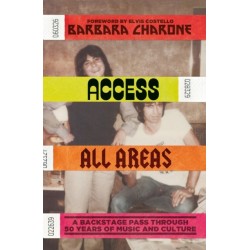 Access All Areas: A Backstage Pass Through 50 Years of Music And Culture