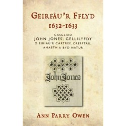 Geirfau’r Fflyd, 1632-1633: Casgliad John Jones, Gellilyfdy o eiriau'r cartref, crefftau, amaeth a byd natur