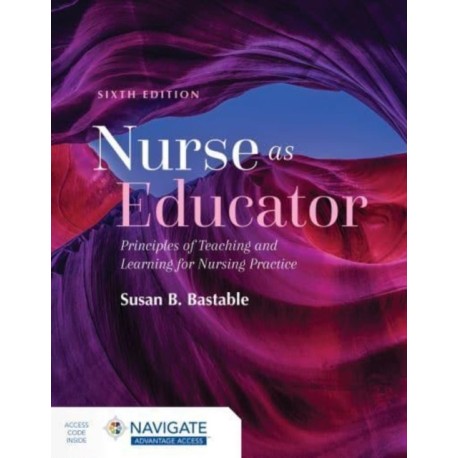 Nurse As Educator: Principles of Teaching and Learning for Nursing Practice: Principles of Teaching and Learning for Nursing Practice