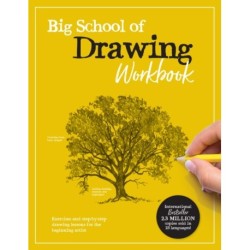 Big School of Drawing Workbook: Exercises and step-by-step drawing lessons for the beginning artist