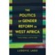 The Politics of Gender Reform in West Africa: Family, Religion, and the State