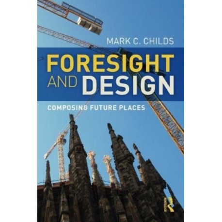 Foresight and Design: Composing Future Places