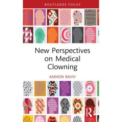 New Perspectives on Medical Clowning: Clown Doctors in Covid-19, Wartime, and the Everyday