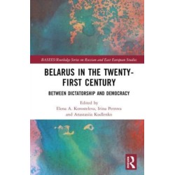 Belarus in the Twenty-First Century: Between Dictatorship and Democracy