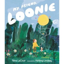 My Friend, Loonie: A heartwarming, LGBTQ+ friendly story about friendship and loss