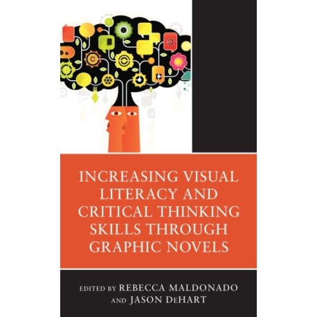 Increasing Visual Literacy and Critical Thinking Skills through Graphic Novels