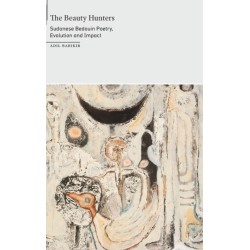 The Beauty Hunters: Sudanese Bedouin Poetry, Evolution and Impact