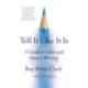 Tell It Like It Is: A Guide to Clear and Honest Writing