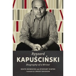 Ryszard Kapuscinski: Biography of a Writer