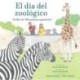 A El dia del zoologico (Zoo Day): Un libro de "Mis primeras experiencias"