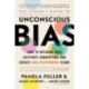 The Leader's Guide to Unconscious Bias: How To Reframe Bias, Cultivate Connection, and Create High-Performing Teams