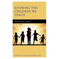 Knowing the Children We Teach: Essays on Music Learning