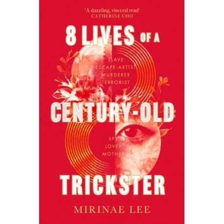 8 Lives of a Century-Old Trickster: Longlisted for the Women's Prize for Fiction 2024