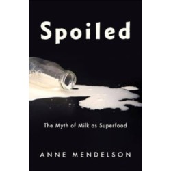 Spoiled: The Myth of Milk as Superfood