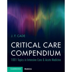 Critical Care Compendium: 1001 Topics in Intensive Care & Acute Medicine