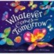 Whatever Comes Tomorrow