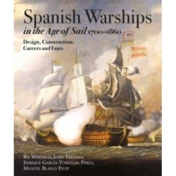 Spanish Warships in the Age of Sail, 1700-1860: Design, Construction, Careers and Fates