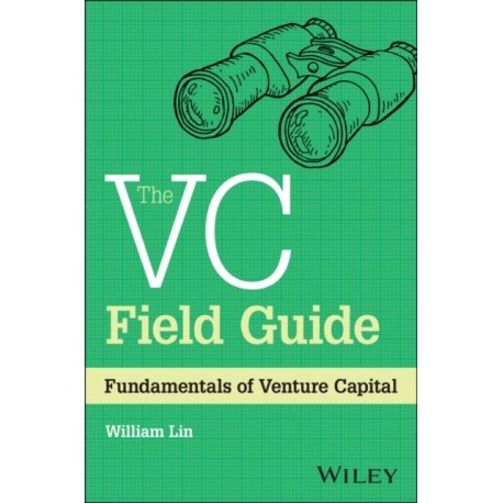 The VC Field Guide: Fundamentals of Venture Capital