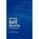 Lifecycle Iot Security for Engineers