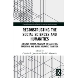 Reconstructing the Social Sciences and Humanities: Antenor Firmin, Western Intellectual Tradition, and Black Atlantic Tradition