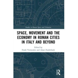 Space, Movement and the Economy in Roman Cities in Italy and Beyond