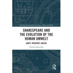 Shakespeare and the Evolution of the Human Umwelt: Adapt, Interpret, Mutate