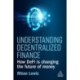 Understanding Decentralized Finance: How DeFi Is Changing the Future of Money