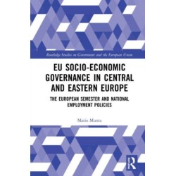 EU Socio-Economic Governance in Central and Eastern Europe: The European Semester and National Employment Policies