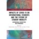 Impacts of COVID-19 on International Students and the Future of Student Mobility: International Perspectives and Experiences