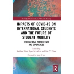 Impacts of COVID-19 on International Students and the Future of Student Mobility: International Perspectives and Experiences