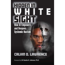 Hidden in White Sight: How AI Empowers and Deepens Systemic Racism
