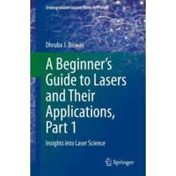A Beginner’s Guide to Lasers and Their Applications, Part 1: Insights into Laser Science