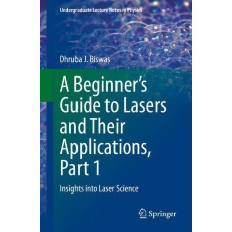 A Beginner’s Guide to Lasers and Their Applications, Part 1: Insights into Laser Science