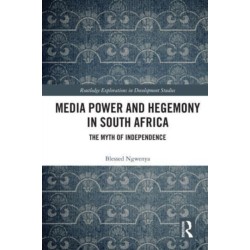 Media Power and Hegemony in South Africa: The Myth of Independence
