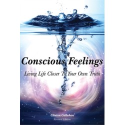 Conscious Feelings: Living Life Closer to Your Own Truth