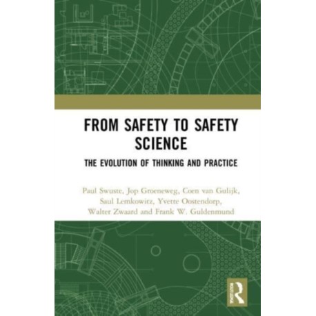 From Safety to Safety Science: The Evolution of Thinking and Practice