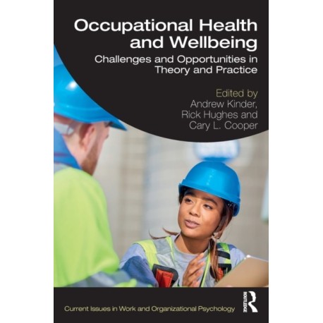 Occupational Health and Wellbeing: Challenges and Opportunities in Theory and Practice