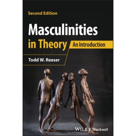 Masculinities in Theory: An Introduction