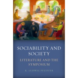 Sociability and Society: Literature and the Symposium