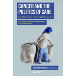 Cancer and the Politics of Care: Inequalities and Interventions in Global Perspective