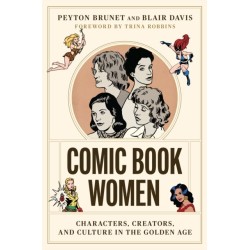 Comic Book Women: Characters, Creators, and Culture in the Golden Age