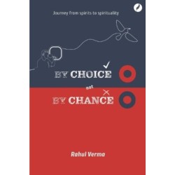 By Choice Not by Chance: A journey from spirits to spirituality