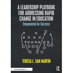 A Leadership Playbook for Addressing Rapid Change in Education: Empowered for Success