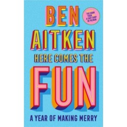 Here Comes the Fun: A Journey Into the Serious Business of Having a Laugh