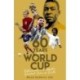 Sixty Years of the World Cup: Reflections on Football’s Greatest Show on Earth