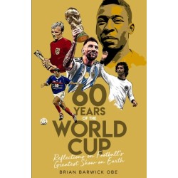 Sixty Years of the World Cup: Reflections on Football’s Greatest Show on Earth