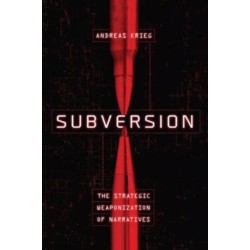 Subversion: The Strategic Weaponization of Narratives